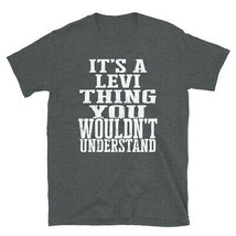 It&#39;s a Levi Thing You Wouldn&#39;t Understand TShirt - £20.47 GBP+
