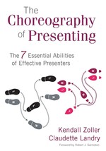 The Choreography of Presenting: The 7 Essential Abilities of Effective P... - $13.67