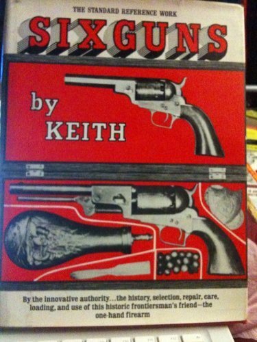 SIX GUNS The Standard reference work by KEITH {1961 HC} THE FRONTIERSMAN... - $53.90