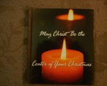 May Christ Be the Center of Your Christmas Phelps, Vickie - $2.93