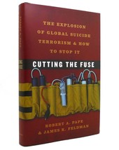 Robert A. Pape &amp; James K. Feldman CUTTING THE FUSE The Explosion of Global Suici - £36.82 GBP