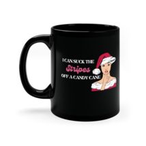 I Can Such The Stripes Off A Candy Cane Naughty Santa&#39;s Ho 11oz Black Coffee Mug - £15.81 GBP