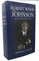 Lawrence G. Foster Robert Wood Johnson : The Gentleman Rebel 1st Edition 1st Pr - £72.76 GBP
