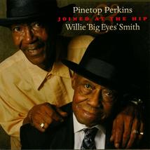 Joined At The Hip [Audio CD] Pinetop Perkins and Willie &quot;Big Eyes&quot; Smith - £11.83 GBP