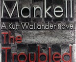 The Troubled Man: A Kurt Wallander Novel by Henning Mankell / 2011 HC/DJ - $2.27