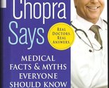 Doctor Chopra Says: Medical Facts and Myths Everyone Should Know Chopra,... - $2.93