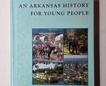 An Arkansas History for Young People T. Harri Baker Jane Browning 1991 H... - $19.79