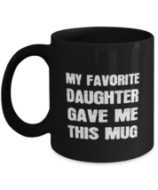 Dad Mugs My Favorite Daughter Gave Me This Black-Mug  - £12.72 GBP