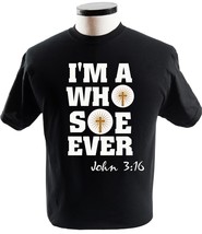 I Am Whosoever John 316 Christian Love Shirt Religion T-Shirts - £13.54 GBP+