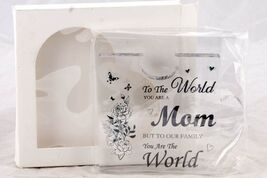 "To The World You Are A Mom..." Acrylic Keepsake Paperweight – Mom Gift - $10.76