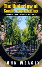 [NEW] The Undertow of Small Town Dreams: Stories of Currie Valley by John Weagly - £8.05 GBP