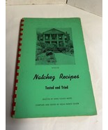 Natchez Recipes Cookbook Tested and Tried Antebellum Kitchens Vintage An... - £17.77 GBP