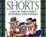 Golf Shorts: 1,001 of Golf&#39;s Funniest One-Liners Liebman, Glenn - $2.93