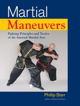 Martial Maneuvers: Fighting Principles and Tactics of the Internal Martial Arts  - $15.47