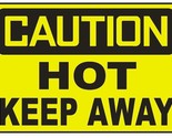 Caution Hot Keep Away Sticker Safety Decal Sign D695 - £1.56 GBP+