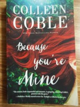 Because You&#39;re Mine by Colleen Coble (Softcover 2017) - $3.00