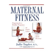 Maternal Fitness: Preparing for the Marathon of Labor Tupler, Julie/ Thompson, A - £13.90 GBP