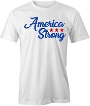 AMERICA STRONG TShirt Tee Short-Sleeved Cotton PATRIOTIC CLOTHING S1WSA56 - $15.14+
