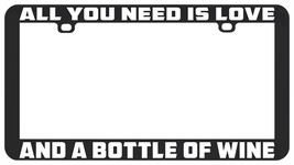 All You Need Is A Bottle Of Wine Liquor Funny License Plate Frame - £5.61 GBP