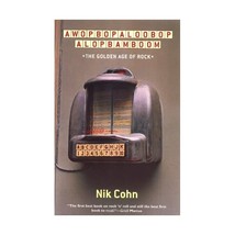 Awopbopaloobop Alopbamboom: The Golden Age of Rock Nik Cohn - $17.00