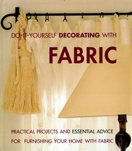 Do-It-Yourself Decorating With Fabric: Practical Projects and Essential Advice.. - £4.47 GBP