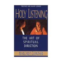 Holy Listening: The Art of Spiritual Direction Margaret Guenther - $14.00