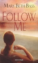 Follow Me by Mary Beth Bass (2005, Paperback) - £0.76 GBP