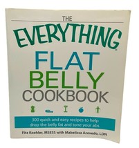 The Everything Flat Belly Cookbook 300 Quick and Easy Recipes by Fitz Koehler - £10.35 GBP