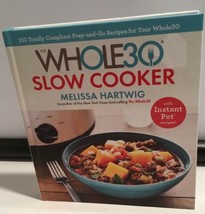 The Whole30 Slow Cooker 150 Totally Compliant Recipes With Instant Pot Recipes - £14.20 GBP