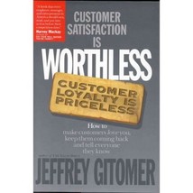 Customer Satisfaction Is Worthless  Customer Loyalty Is Priceless : How to Make - £13.07 GBP