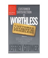 Customer Satisfaction Is Worthless  Customer Loyalty Is Priceless : How ... - £12.86 GBP