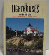 Lighthouses of Wisconsin : A Guidebook and Keepsake by Bruce Roberts, Ray Jones - £4.81 GBP
