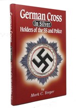 Mark C. Yerger German Cross In Silver Holders Of The Ss And Police 1st Edition 1 - £130.84 GBP