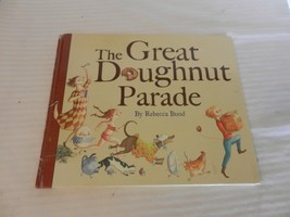 The Great Doughnut Parade by Rebecca Bond (2007, Reinforced) - £11.35 GBP