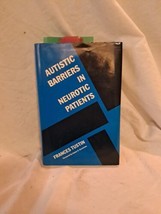 AUTISTIC BARRIERS IN NEUROTIC PATIENTS By Frances Tustin - Hardcover - $75.12