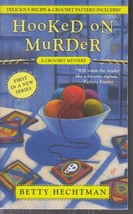Hechtman, Betty - Hooked On Murder - A Crochet Mystery - £2.36 GBP