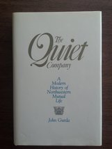 The Quiet Company: A Modern History of Northwestern Mutual Life Gurda, John - $9.75