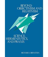 Beyond Objectivism and Relativism: Science, Hermeneutics, and Praxis [Pa... - $4.88