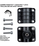 GARMIN PANOPTIX™ LIVESCOPE™ LVS12 TROLLING MOTOR SHAFT MOUNT - Panoptix™ - - $44.59 CAD