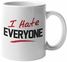 I Hate Everyone. Hatred Coffee &amp; Tea Mug For Introvert, Wallflower, Loner, Artis - £15.76 GBP+