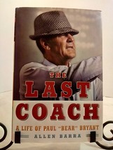 The Last Coach : A Life of Paul Bear Bryant by Allen Barra - £14.02 GBP