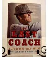 The Last Coach : A Life of Paul Bear Bryant by Allen Barra - £14.01 GBP