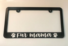 Fur Mama License Plate Frame NEW Dog Cat Pet Owner Animal Lover - £12.78 GBP