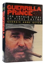 Georgie Anne Geyer GUERRILLA PRINCE Real Story of the Rise and Fall of Fidel Cas - £47.07 GBP