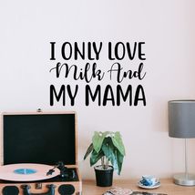 I only Love Milk and My Mama Vinyl Decal Sticker Custom Wall Mural Art D... - $9.79