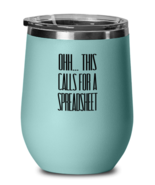 Funny Wine Glass Ohh This Calls For a Spreadsheet Teal-WG  - $25.95