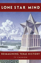 Lone Star Mind : Reimagining Texas History by Cashion, Ty, Like New - Ha... - $23.99