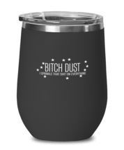 Funny  Wine Glass Bitch Dust Sprinkle on Everything Black-WG  - £22.33 GBP