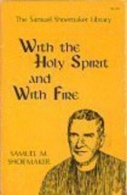 With the Holy Spirit and With Fire [Paperback] Samuel M. Shoemaker - £15.72 GBP