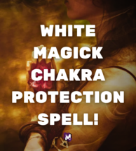 CHAKRA PROTECTION SPELL! DEFEND YOUR SPIRITUAL CENTERS! EMBRACE YOUR SPI... - $59.99